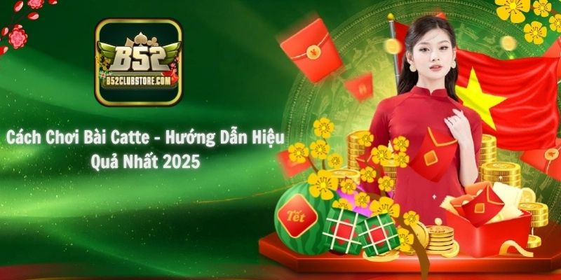 Cách Chơi Bài Catte - Hướng Dẫn Hiệu Quả Nhất 2025