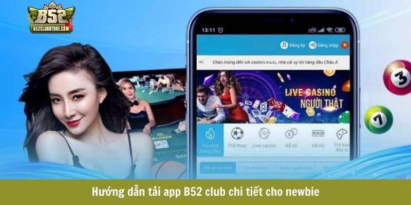 Hướng dẫn tải app B52 club chi tiết cho newbie