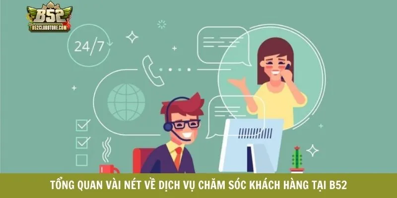 Tổng quan vài nét về dịch vụ chăm sóc khách hàng tại B52club